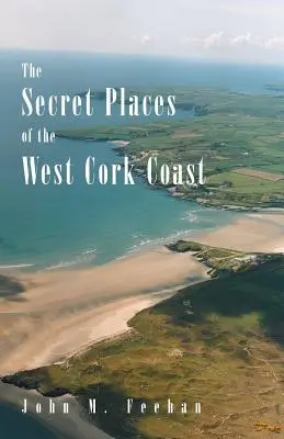 Locurile secrete de pe coasta West Cork - The Secret Places of the West Cork Coast