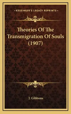 Teoriile transmigrației sufletelor (1907) (Theories Of The Transmigration Of Souls) - Theories Of The Transmigration Of Souls (1907)