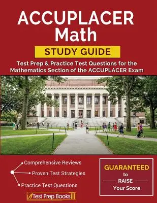 Ghid de studiu ACCUPLACER Math: Test Prep & Practice Test Questions for the Mathematics Section of the ACCUPLACER Exam - ACCUPLACER Math Study Guide: Test Prep & Practice Test Questions for the Mathematics Section of the ACCUPLACER Exam