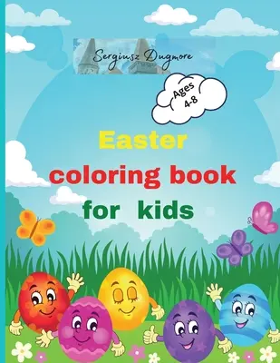 Easter coloring book for kids: Carte frumoasă de colorat de Paște pentru copii 2-5,4-8 ouă de Paște fericite Carte de activități de Paște fericită pentru copii Ziua de Paște de colorat - Easter coloring book for kids: Beautiful Easter coloring book for kids 2-5,4-8 happy easter eggs Happy easter activity book for kids Easter day color