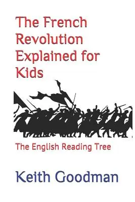 Revoluția franceză explicată pentru copii: The English Reading Tree - The French Revolution Explained for Kids: The English Reading Tree