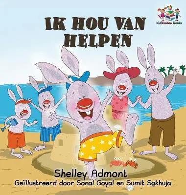 Ik hou van helpen: I Love to Help - Cărți pentru copii în limba olandeză - Ik hou van helpen: I Love to Help - Dutch language Children's Books