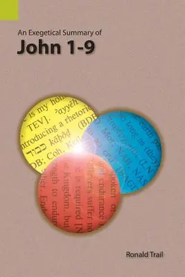 Un rezumat exegetic al Ioan 1-9 - An Exegetical Summary of John 1-9