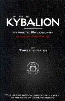 The Kybalion - Hermetic Philosophy - Ediție revizuită și actualizată - The Kybalion - Hermetic Philosophy - Revised and Updated Edition