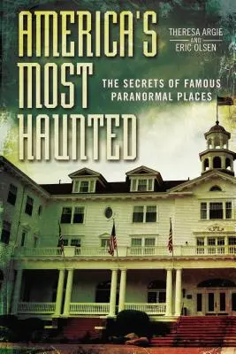 America's Most Haunted: Secretele locurilor paranormale celebre: The Secrets of Famous Paranormal Places - America's Most Haunted: The Secrets of Famous Paranormal Places