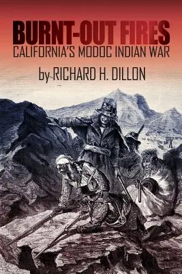 Burnt-Out Fires: Războiul indienilor Modoc din California - Burnt-Out Fires: California's Modoc Indian War