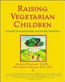 Creșterea copiilor vegetarieni: Un ghid pentru o sănătate bună și armonie în familie - Raising Vegetarian Children: A Guide to Good Health and Family Harmony