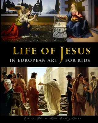 Viața lui Iisus în arta europeană - pentru copii - Life of Jesus in European Art - for Kids