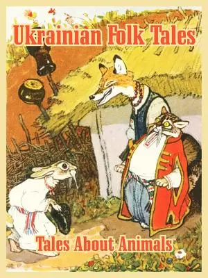 Povești populare ucrainene: Povești despre animale - Ukrainian Folk Tales: Tales About Animals
