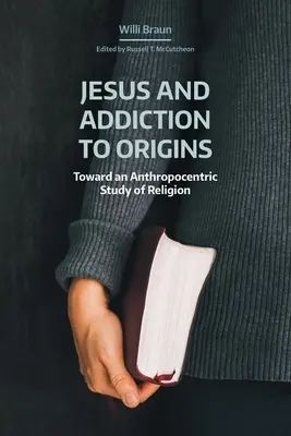 Iisus și dependența de origini: Către un studiu antropocentric al religiei - Jesus and Addiction to Origins: Towards an Anthropocentric Study of Religion