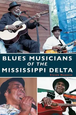 Muzicieni de blues din Delta Mississippi - Blues Musicians of the Mississippi Delta