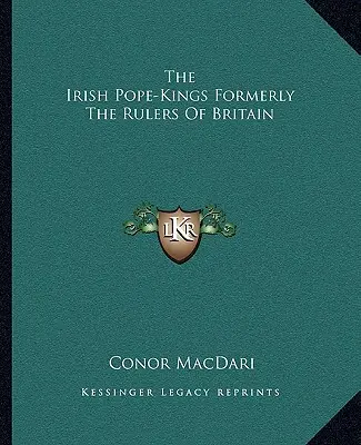 Regii-popi irlandezi, foști conducători ai Marii Britanii - The Irish Pope-Kings Formerly The Rulers Of Britain