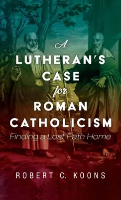 Argumentele unui luteran în favoarea romano-catolicismului - A Lutheran's Case for Roman Catholicism