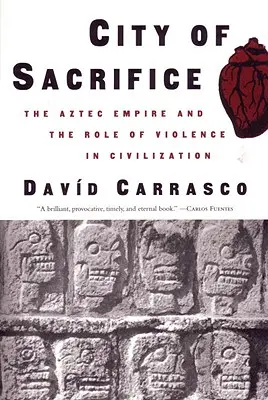 Orașul Sacrificiului: Imperiul aztec și rolul violenței în civilizație: The Aztec Empire and the Role of Violence in Civilization - City of Sacrifice: The Aztec Empire and the Role of Violence in Civilization