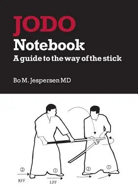 Caietul Jodo: Un ghid pentru calea bățului - Jodo Notebook: A guide to the way of the stick