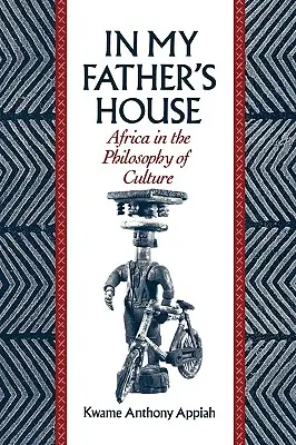 În casa tatălui meu: Africa in the Philosophy of Culture - In My Father's House: Africa in the Philosophy of Culture