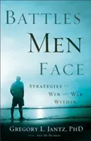 Bătăliile cu care se confruntă bărbații: Strategii pentru a câștiga războiul interior - Battles Men Face: Strategies to Win the War Within