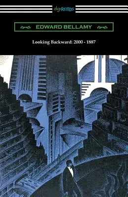 Privind în urmă: 2000 - 1887 (cu o introducere de Sylvester Baxter) - Looking Backward: 2000 - 1887 (with an Introduction by Sylvester Baxter)