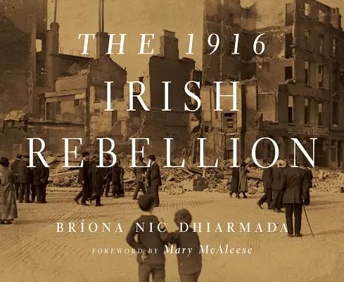 Rebeliunea irlandeză din 1916 - The 1916 Irish Rebellion