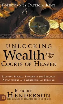 Deblocarea bogăției din curțile cerului: Asigurarea prosperității biblice pentru avansarea Regatului și binecuvântarea generațională - Unlocking Wealth from the Courts of Heaven: Securing Biblical Prosperity for Kingdom Advancement and Generational Blessing
