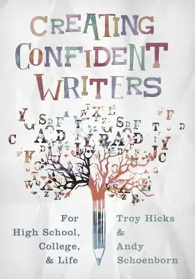 Creating Confident Writers: Pentru liceu, facultate și viață - Creating Confident Writers: For High School, College, and Life