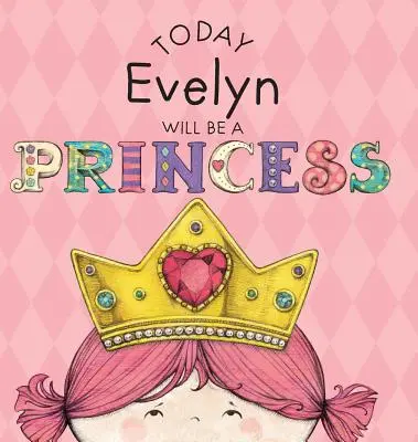 Astăzi Evelyn va fi o prințesă - Today Evelyn Will Be a Princess