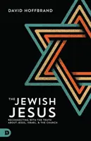 Iisus evreul: Reconectarea cu adevărul despre Isus, Israel și Biserică - The Jewish Jesus: Reconnecting with the Truth about Jesus, Israel, and the Church
