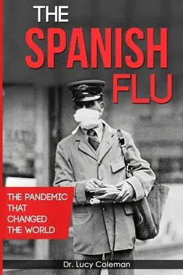 Gripa spaniolă: Pandemia care a schimbat lumea - The Spanish Flu: The pandemic that changed the world