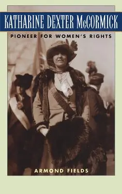 Katharine Dexter McCormick: Pionieră pentru drepturile femeilor - Katharine Dexter McCormick: Pioneer for Women's Rights