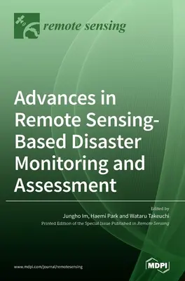 Progrese în monitorizarea și evaluarea dezastrelor bazate pe teledetecție - Advances in Remote Sensing-based Disaster Monitoring and Assessment