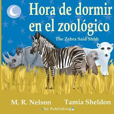 Hora de Dormir En El Zoolgico/ The Zebra Said Shhh (Ediție bilingvă engleză spaniolă) - Hora de Dormir En El Zoolgico/ The Zebra Said Shhh (Bilingual English Spanish Edition)