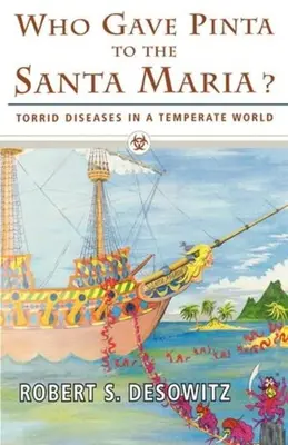 Who Gave Pinta to the Santa Maria? Boli toride într-o lume temperată - Who Gave Pinta to the Santa Maria?: Torrid Diseases in a Temperate World