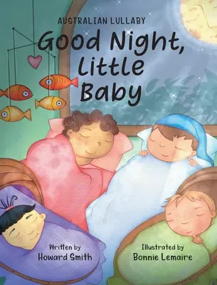 Noapte bună, bebelușule: Australian Lullaby - Good Night, Little Baby: Australian Lullaby
