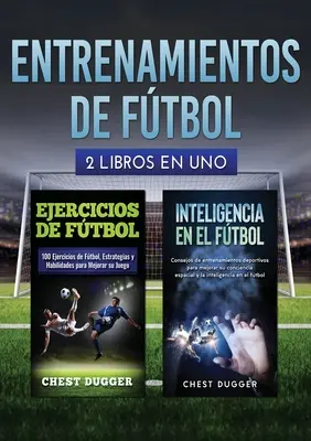 Entrenamientos de ftbol: 2 libros en 1 - Entrenamientos de ftbol: 2 libros in 1