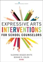 Intervenții prin arte expresive pentru consilierii școlari - Expressive Arts Interventions for School Counselors