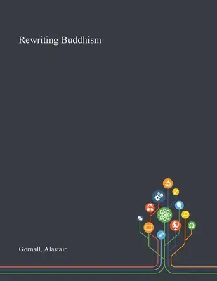 Rescrierea budismului - Rewriting Buddhism