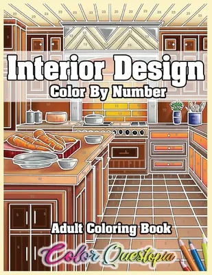 Design interior Adult Color by Number Coloring Book: Interioare de casă minunate cu idei de camere distractive pentru relaxare - Interior Design Adult Color by Number Coloring Book: Lovely Home Interiors with Fun Room Ideas for Relaxation