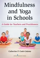 Mindfulness și yoga în școli: Un ghid pentru profesori și practicieni - Mindfulness and Yoga in Schools: A Guide for Teachers and Practitioners