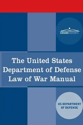 Manualul de drept al războiului al Departamentului Apărării al Statelor Unite - The United States Department of Defense Law of War Manual