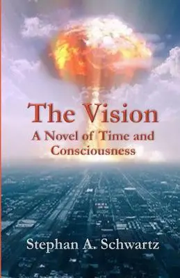 Viziunea: Un roman al timpului și al conștiinței - The Vision: A Novel of Time and Consciousness