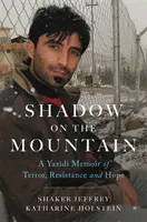 Umbră pe munte: A Yazidi Memoir of Terror, Resistance and Hope (Memorii despre teroare, rezistență și speranță) - Shadow on the Mountain: A Yazidi Memoir of Terror, Resistance and Hope