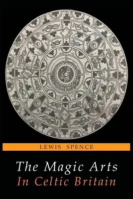 Artele magice în Britania celtică - The Magic Arts in Celtic Britain