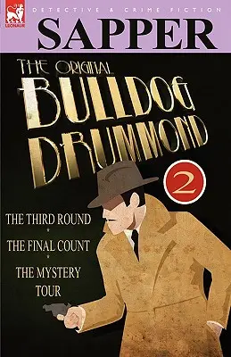 The Original Bulldog Drummond: 2-The Third Round, the Final Count & the Mystery Tour