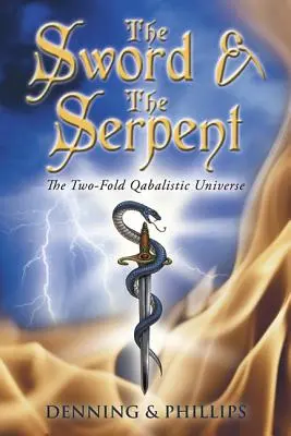Sabia și șarpele: Universul Qabalistic Dublu - The Sword & the Serpent: The Two-Fold Qabalistic Universe