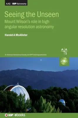 Văzând nevăzutul: Rolul Muntelui Wilson în astronomia de înaltă rezoluție unghiulară - Seeing the Unseen: Mount Wilson's role in high angular resolution astronomy