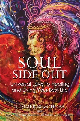 Cu sufletul în față: Legi universale pentru vindecare și pentru a-ți trăi cea mai bună viață - Soul-Side Out: Universal Laws to Healing and Living Your Best Life