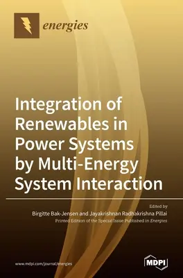Integrarea surselor regenerabile de energie în sistemele electrice prin interacțiunea sistemelor multienergetice - Integration of Renewables in Power Systems by Multi-Energy System Interaction