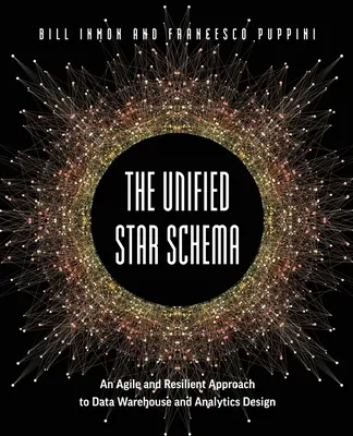 The Unified Star Schema: O abordare agilă și rezistentă pentru proiectarea depozitelor de date și a analizelor - The Unified Star Schema: An Agile and Resilient Approach to Data Warehouse and Analytics Design