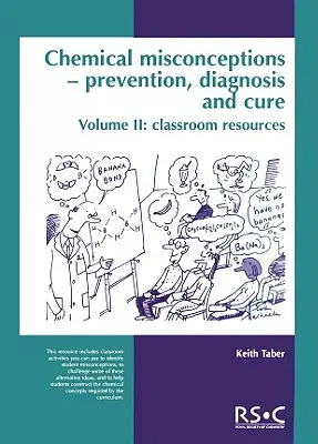 Concepții chimice greșite: Prevenirea, diagnosticarea și vindecarea: Resurse pentru clasă, volumul 2 - Chemical Misconceptions: Prevention, Diagnosis and Cure: Classroom Resources, Volume 2