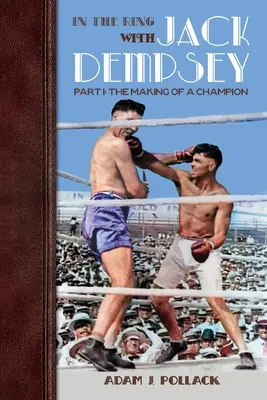 În ring cu Jack Dempsey - Partea I: Formarea unui campion - In the Ring With Jack Dempsey - Part I: The Making of a Champion